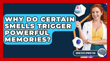 Why Do Certain Smells Trigger Powerful Memories? - Brain Development Hub