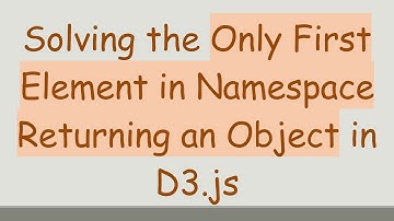 Solving the Only First Element in Namespace Returning an Object in D3.js