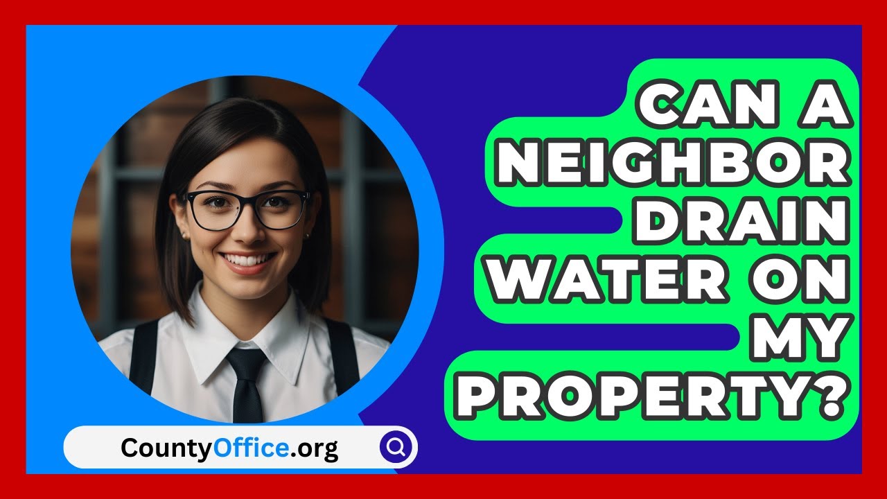 Can A Neighbor Drain Water On My Property? - CountyOffice.org
