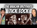 FEEL GOOD!| FIRST TIME HEARING The Vaughn Brothers -  Tick Tock REACTION