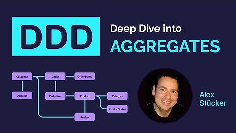 DDD - Deep Dive into Aggregates (Alex Stücker)