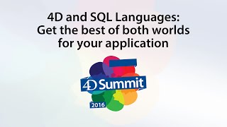 4D Summit 2016 • 4D and SQL Languages: Get the best of both worlds for your application