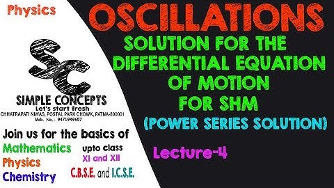 Lec 4 | Oscillations | Power Series Solution of Differential Equation of motion of SHM | JEE