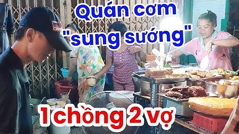 Chuyện lạ tiệm cơm tấm 1 chồng 2 vợ sống chung nhà - Khách đông nghẹt bán không kịp nghỉ tay