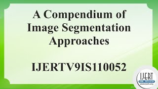 A Compendium Of Image Segmentation Approaches