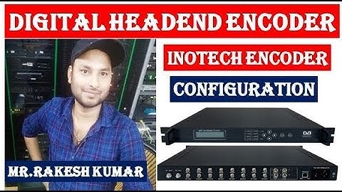 Digital Headend Inotech Encoder configuration by information collection.||Encoder configuration