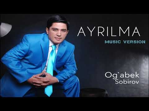 Og&rsquo;abek Sobirov - Ayrilma | Огабек Собиров - Айрилма (music version)