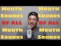 ASMR Mouth Sounds of all Mouth Sounds