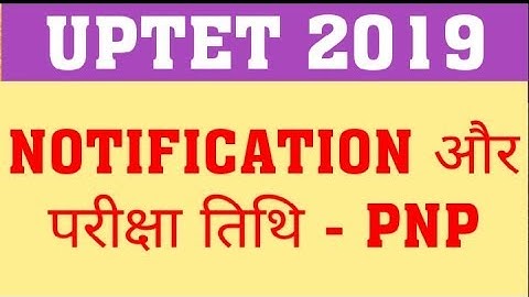 UPTET 2019 NOTIFICATION & EXAM DATE | UPTET 2019 EXAM LATEST NEWS