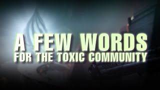 A few words for the true toxic part of the Destiny community