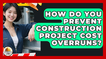 How Do You Prevent Construction Project Cost Overruns? - Construction Jobs