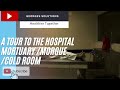 A tour to the hospital mortuary/morgue/cold room