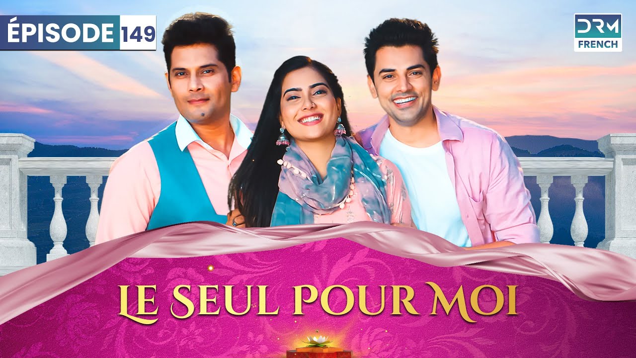 Le Seul Pour Moi - Kyukii Tum Hi Ho - Épisode 149 - Serie Indienne en Francais | DA1L
