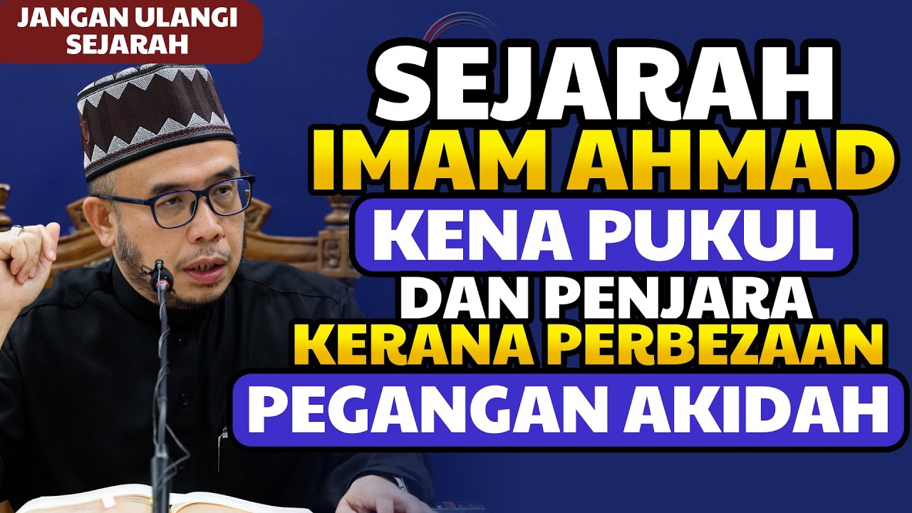 Sejarah Imam Ahmad Kena Pukul Dan Penjara Kerana Perbezaan Pegangan Akidah | Jangan Ulangi Sejarah