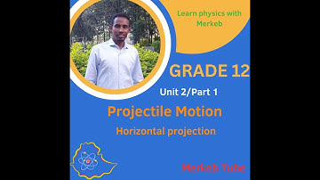 Projectile Motion #Horizontal Projection #Grade 12 Unit 2/ part 1