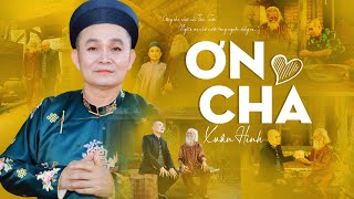 Ơn Cha - Xuân Hinh | Ca Khúc Lấy Đi Nước Mắt Triệu Người Xem | Official Music Video