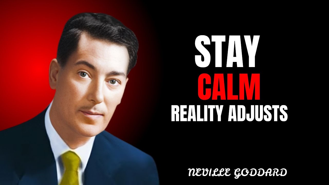 Stay Calm, Stay Assumed — Reality Adjusts Itself | Neville Goddard