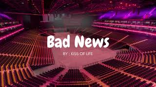 KISS OF LIFE - BAD NEWS but you're in an empty arena 🎧🎶