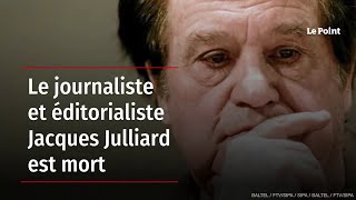 Le journaliste et éditorialiste Jacques Julliard est mort