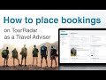 How to place bookings on tourradar as a travel advisor
