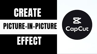 How to Create a Picture-in-Picture Effect in CapCut | Capcut Tutorial screenshot 2