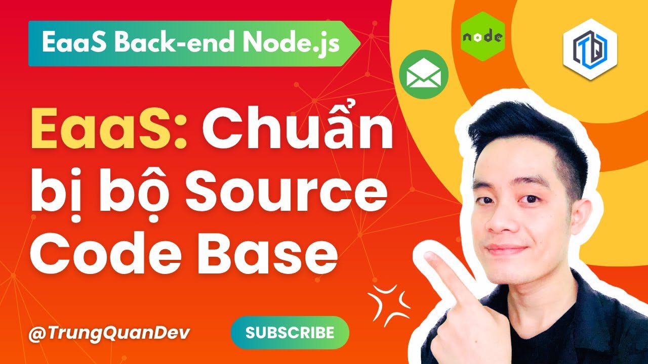 3. Chuẩn bị Code Base và Setup môi trường | EaaS NodeJS TrungQuanDev ...