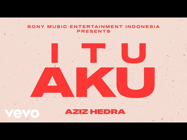Aziz Hedra - Itu Aku (Official Lyric Video) class=