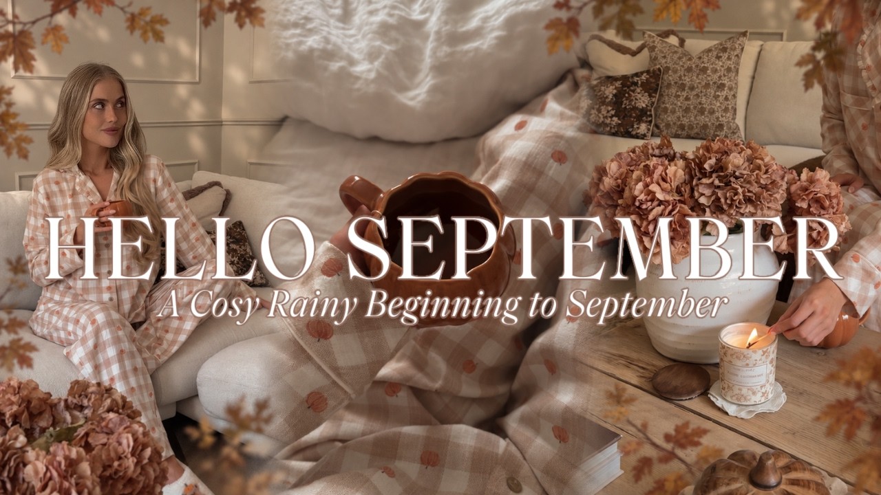 HELLO SEPTEMBER 🍂 cosy rainy day at home & autumn has arrived! 