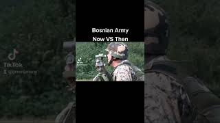 Bosnian Army [Now VS Then]
