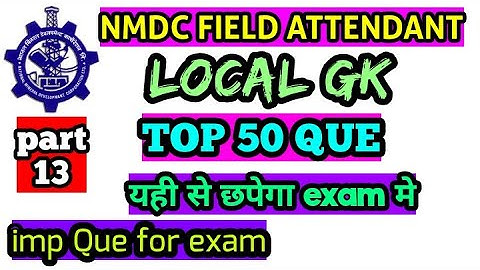 NMDC LOCAL GK PART 13 | FIELD ATTENDANT | important questions for nmdc exam