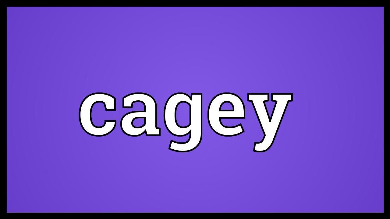  Cagey Meaning YouTube