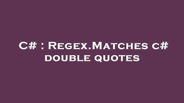 C# : Regex.Matches c# double quotes
