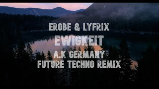 Erobé, Lyfrix - EWIGKEIT (A.K Germany Remix)