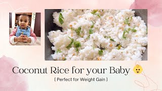 Coconut rice for your baby (6 months plus) / बच्चों के लिए नारियल का चावल / Perfect for weight gain