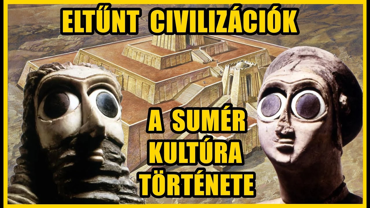 ELVESZETT CIVILIZÁCIÓK 1. - A SUMÉR KULTÚRA TÖRTÉNETE