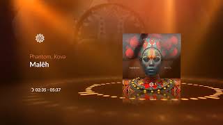 Kova, Phantom - Malêh