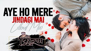Aaye Ho Meri Zindagi Me | Chillout Mix | DJ Kiran NG | Siddharth Slathia | Aamir Khan