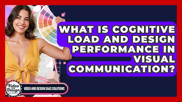 What Is Cognitive Load And Design Performance In Visual Communication?
