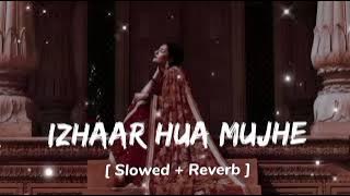 IZHAAR HUA (Slowed Reverb) Song || Hume bhi pyar hua song || @rseries2123
