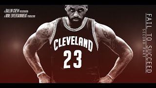 LeBron James - Fail To Succeed - Second Part - 1080p60