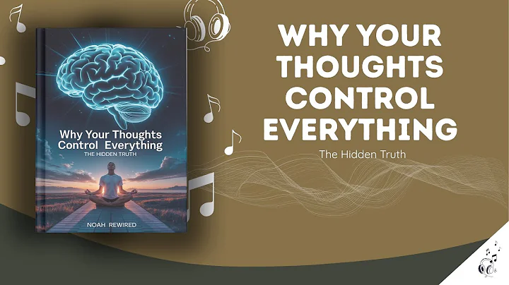 Why Your Thoughts Control Everything (The Hidden Truth) | AudioBook
