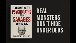 Famous Talking With Psychopaths and Savages Beyond Evil Book Summary || Inside the Mind of Killers Wealth