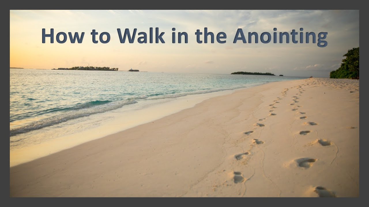 how-to-walk-in-the-anointing-youtube