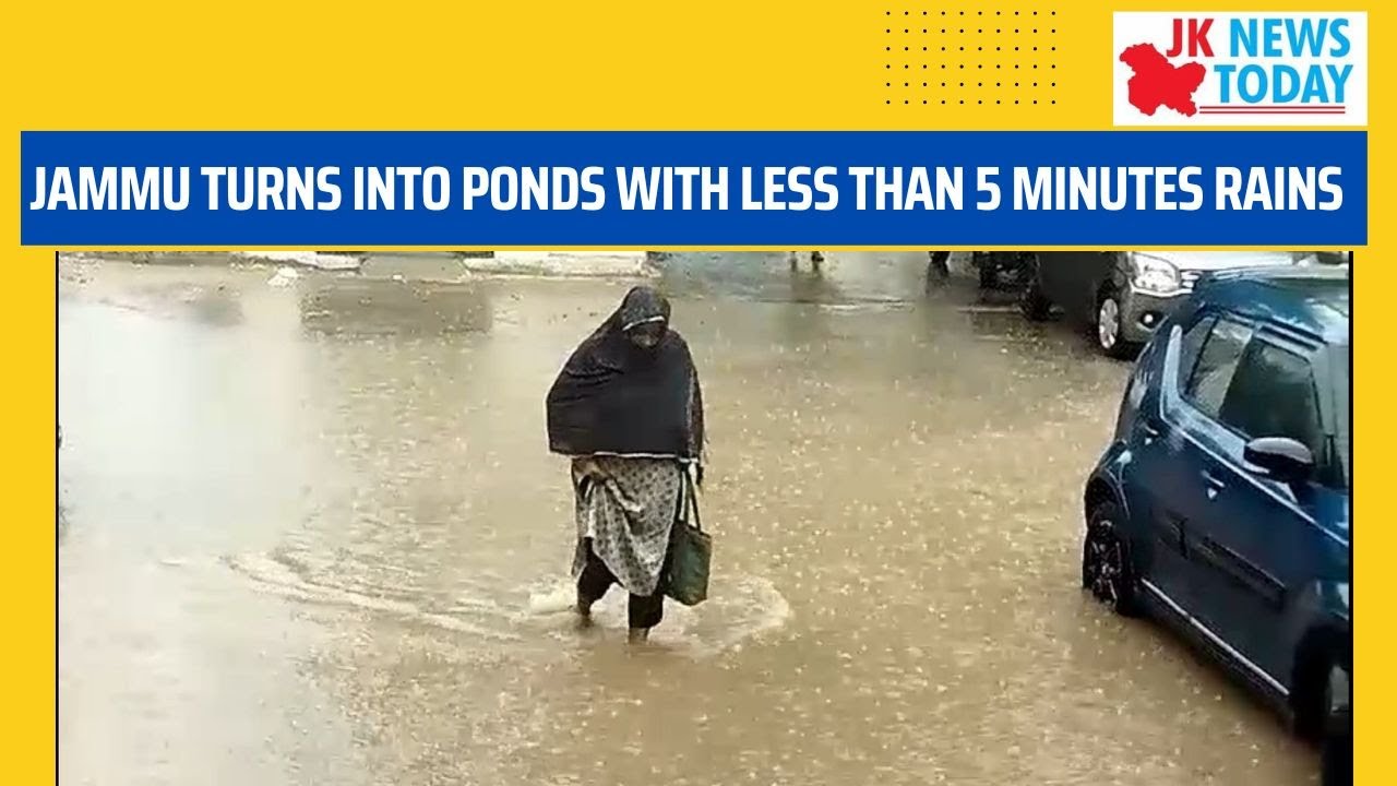 Jammu turns into ponds with less than 5 minutes rains | JK News Today ...