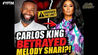 Carlos King Crossed the Line With Melody Shari Was This a BETRAYAL