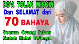 Do'a Tolak Miskin & Terhindar dari 70 Bahaya - Orang Islam Hafal Do'anya