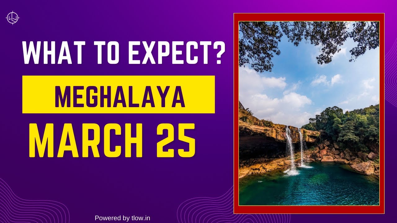 Meghalaya in March 25 | Weather, Road Condition & Things To Pack