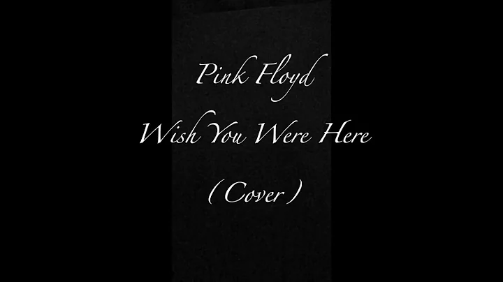 Wish You Were Here - Pink Floyd (Cover) by Steven ...