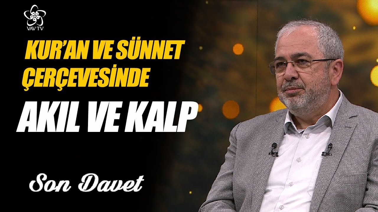 Kur'an ve Sünnet Çerçevesinde Akıl ve Kalp | Son Davet (67. Bölüm)