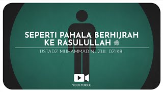 SEPERTI PAHALA BERHIJRAH KE RASULULLAH ﷺ. (2 menitan!)